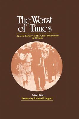 Read The Worst of Times: An Oral History of the Great Depression - Nigel Gray | PDF