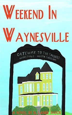 Full Download Weekend In Waynesville: Love And Family When the Mills Close - D. Lanier Shook file in ePub