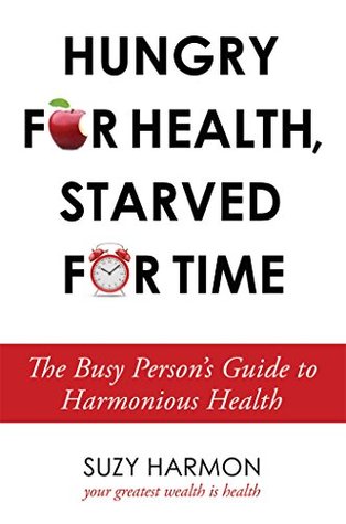 Download Hungry For Health, Starved For Time: The Busy Person's Guide to Harmonious Health - Suzy Harmon file in ePub