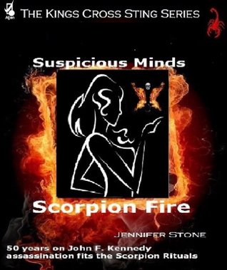 Full Download Suspicious Minds Scorpion Fire: 50 years on John F. Kennedy assassination fits the Scorpion Rituals (The Kings Cross Sting Book 17) - Jennifer Stone | PDF