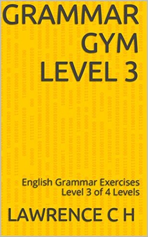 Full Download Grammar Gym Level 3: English Grammar Exercises Level 3 of 4 Levels - Lawrence C.H. | PDF