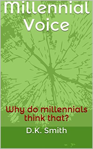 Download Millennial Voice: Why do millennials think that? - D.K. Smith file in ePub
