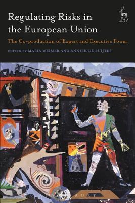 Read Online Regulating Risks in the European Union: The Co-Production of Expert and Executive Power - Maria Weimer file in ePub