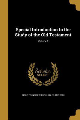 Read Online Special Introduction to the Study of the Old Testament; Volume 2 - Francis Ernest Charles 1859-1920 Gigot file in ePub
