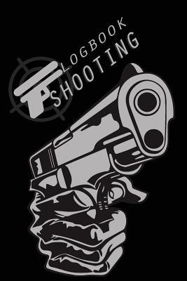 Read Online Shooting Logbook: Recording Target Book, Handloading Logbook, Range Shooting Book, Including Target Diagrams Perfect Book for Recording Target Shooting Data - Man Galaxy | PDF