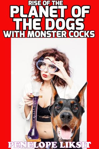 Read Online Rise Of The Planet Of The Dogs With Monster Cocks - Penelope Liksit file in PDF