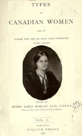 Read Types of Canadian women and of women who are or have been connected with Canada (Volume 1) - Henry J. Morgan | PDF
