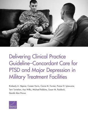 Read Delivering Clinical Practice Guideline-Concordant Care for Ptsd and Major Depression in Military Treatment Facilities - Kimberly A Hepner file in ePub