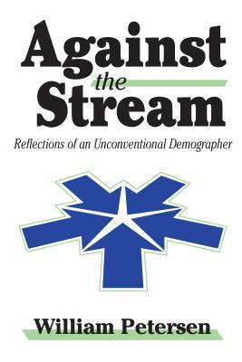 Read Against the Stream: Reflections of an Unconventional Demographer - William Petersen | PDF