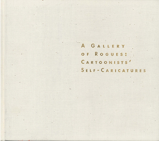 Full Download A Gallery of Rogues: Cartoonists' Self-Caricatures - Robert C. Harvey | ePub