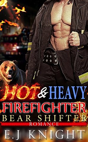 Download HOT AND HEAVY: A Firefighter Bear Shifter Romance - E.J. Knight | ePub