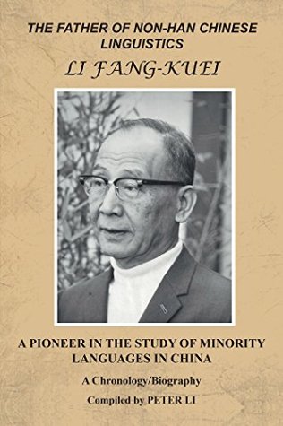 Download The Father of Non-Han Chinese Linguistics Li Fang-Kuei: A Pioneer in the Study of Minority Languages in China - Peter Li | PDF