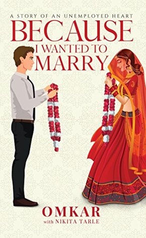 Full Download Because I wanted to marrry: A story of an unemployed heart - Omkar Gaikwad file in ePub