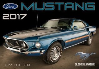 Download Ford Mustang 2017: 16-Month Calendar September 2016 through December 2017 - Tom Loeser | PDF