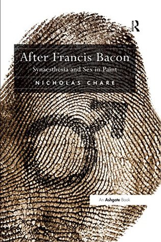 Download After Francis Bacon: Synaesthesia and Sex in Paint - Nicholas Chare file in ePub