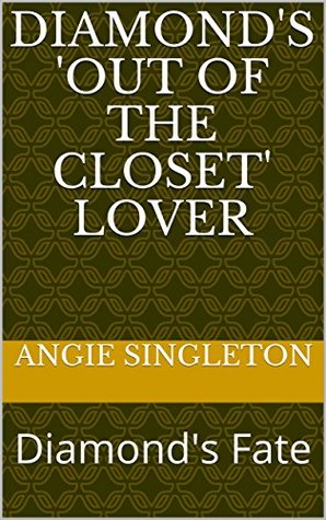 Download Diamond's 'out of the closet' Lover: Diamond's Fate - Angie Singleton file in PDF
