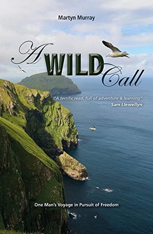 Download A Wild Call: One Man’s Voyage in Pursuit of Freedom (Making Waves) - Martyn Murray | ePub