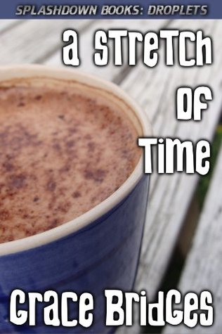 Read Online A Stretch of Time (Splashdown Droplets SHORT STORY Book 3) - Grace Bridges | PDF