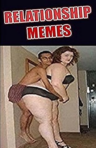 Download Memes: Relationship Funny Memes - Relationship, Dating And Love-Life Memes, Jokes And Hilarious Fails! Funny Memes - Memes file in ePub