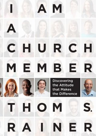 Read I Am a Church Member: Discovering the Attitude that Makes the Difference - Thom S. Rainer | ePub