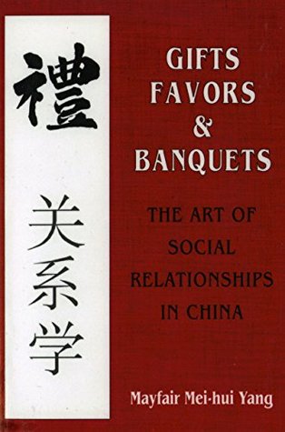 Read Gifts, Favors, and Banquets: The Art of Social Relationships in China (The Wilder House Series in Politics, History and Culture) - Mayfair Mei-Hui Yang file in PDF
