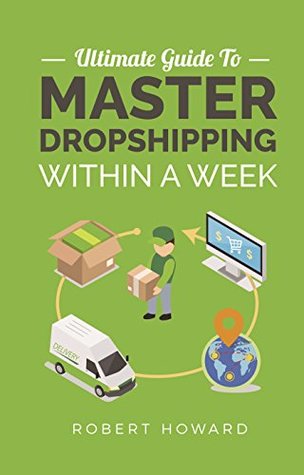Read Online Ultimate Guide To Master Dropshipping Within A Week - Robert Howard | ePub