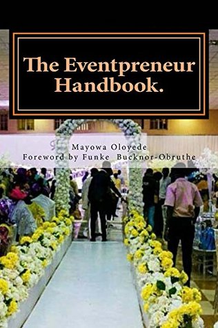 Download The Eventpreneur Handbook: a guide for professionalism and good service delivery!!! - Mayowa OLOYEDE | ePub