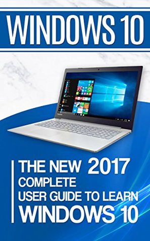 Read Windows 10: The New 2018 Complete User Guide to Learn Windows 10 - Alexa Adams file in ePub