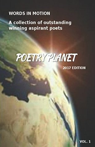 Download POETRY PLANET WORDS IN MOTION: A collection of outstanding winning aspirant poets - POETRY PLANET | PDF