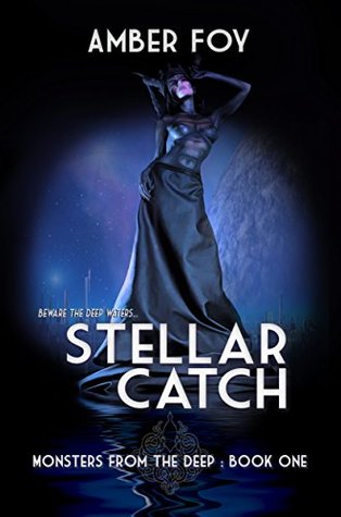 Read Stellar Catch (Monsters from the Deep Book 1) - Amber Foy | ePub