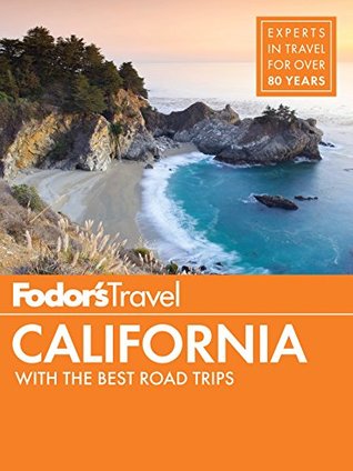 Read Online Fodor's California: with the Best Road Trips (Full-color Travel Guide) - Fodor's Travel Guides | PDF