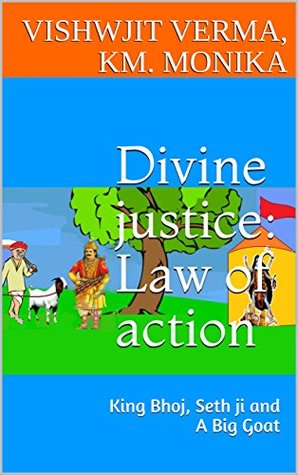 Full Download Divine justice: Law of action: King Bhoj, Seth ji and A Big Goat - vishwjit verma | ePub