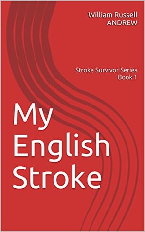 Read Online My English Stroke: Stroke Survivor Series Book 1 - William Russell Andrew file in PDF