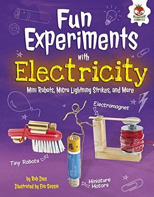 Full Download Fun Experiments with Electricity: Mini Robots, Micro Lightning Strikes, and More - Rob Ives | ePub