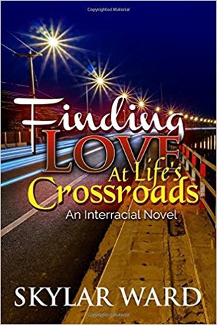 Read Online Finding Love At Life's Crossroads: An Interracial Novel - Skylar Ward file in PDF