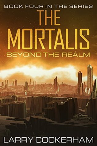 Read The Mortalis: Beyond the Realm (The Mortalis Series Book 4) - Larry Cockerham file in ePub