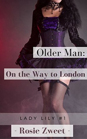 Download Older Man: On the Way to London (Lady Lily #1) - Rosie Zweet | PDF