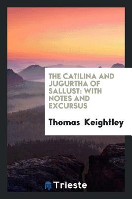 Download The Catilina and Jugurtha of Sallust: With Notes and Excursus - Thomas Keightley | PDF