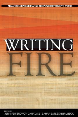 Full Download Writing Fire: An Anthology Celebrating the Power of Women's Words - Jennifer Browdy file in PDF