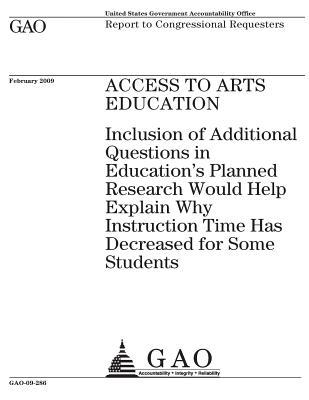 Download Access to Arts Education: Inclusion of Additional Questions in Education's Planned Research Would Help Explain Why Instruction Time Has Decreased for Some Students - U.S. Government Accountability Office file in ePub