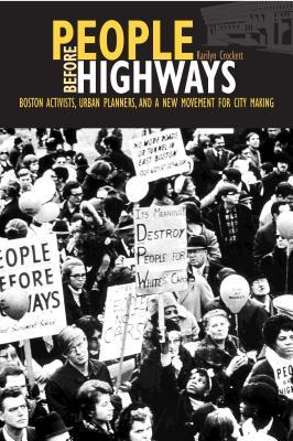 Read Online People Before Highways: Boston Activists, Urban Planners, and a New Movement for City Making - Karilyn Crockett file in PDF
