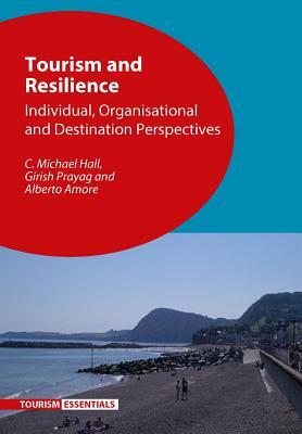 Read Tourism and Resilience: Individual, Organisational and Destination Perspectives - C. Michael Hall file in ePub