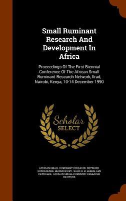 Read Online Small Ruminant Research and Development in Africa: Proceedings of the First Biennial Conference of the African Small Ruminant Research Network, Ilrad, Nairobi, Kenya, 10-14 December 1990 - Bernard Rey | PDF