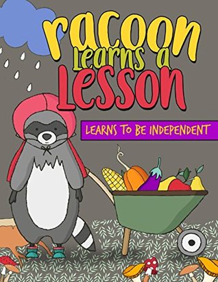 Read Racoon learns a lesson.: A Story about how a racoon learns to become independent. - Ali Akber file in ePub