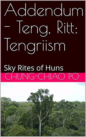 Download Addendum - Teng, Ritt: Tengriism: Sky Rites of Huns (The League of Riders) - Chung-chiao Po file in ePub