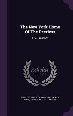 Full Download The New York Home of the Peerless: 1760 Broadway - Peerless Motor Car Company of New York | PDF