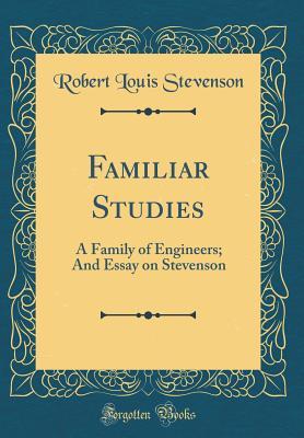 Download Familiar Studies: A Family of Engineers; And Essay on Stevenson (Classic Reprint) - Robert Louis Stevenson file in ePub
