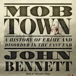 Read Mob Town: A History of Crime and Disorder in the East End - John Bennett file in ePub