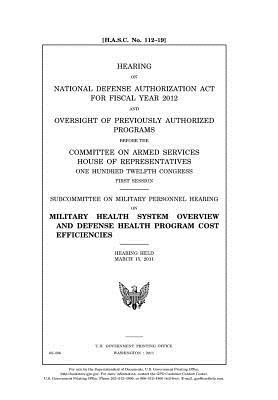 Read Hearing on National Defense Authorization ACT for Fiscal Year 2012 and Oversight of Previously Authorized Programs Before the Committee on Armed Services, House of Representatives, One Hundred Twelfth Congress, First Session: Subcommittee on Military Pers - U.S. Congress | PDF