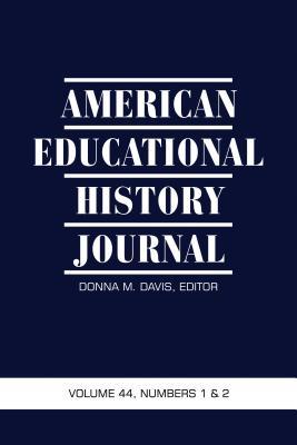 Download American Educational History Journal Volume 44, Issues 1 & 2 2017 - Donna M Davis | PDF